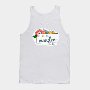 Not all who wander are lost Tank Top